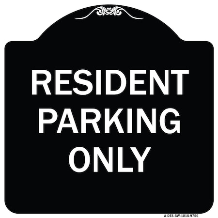 Signmission Designer Series-Resident Parking Only, Black & White Heavy-Gauge Aluminum, 18" x 18", BW-1818-9756 A-DES-BW-1818-9756